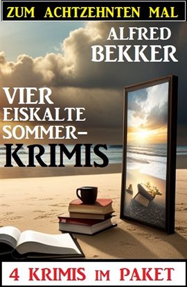 Imagen de portada para Zum achtzehnten Mal vier eiskalte Sommerkrimis: 4 Krimis im Paket