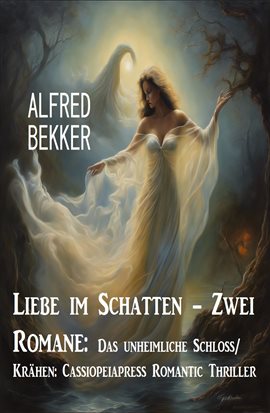 Cover image for Liebe im Schatten - Zwei Romane: Das unheimliche Schloss/ Krähen: Cassiopeiapress Romantic Thriller
