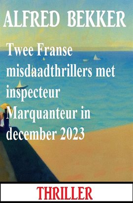 Twee Franse Misdaadthrillers Met Inspecteur Marquanteur in December 2023