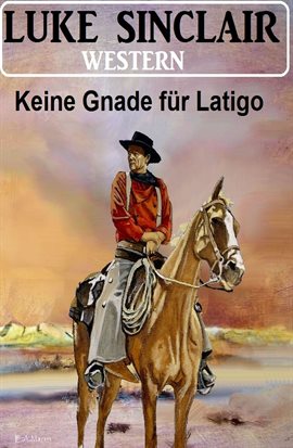 Imagen de portada para Keine Gnade Für Latigo: Western