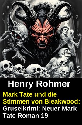 Mark Tate und die Stimmen von Bleakwood: Gruselkrimi: Neuer Mark Tate Roman 19