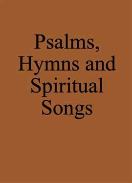 Imagen de portada para Psalms, Hymns and Spiritual Songs