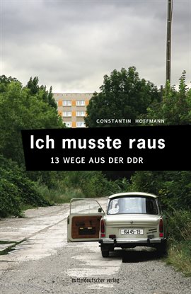 Cover image for Ich Musste Raus. 13 Wege Aus Der Ddr