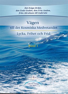 Imagen de portada para Vägen Till Det Kosmiska Medvetandet, Lycka, Frihet Och Frid - Band 1