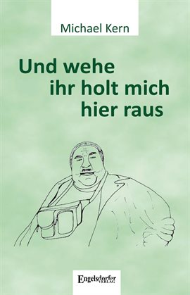 Cover image for Und wehe ihr holt mich hier raus