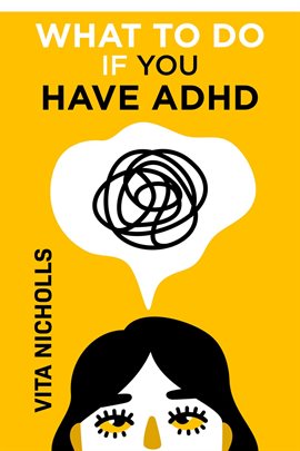 Cover image for What to Do if You Have ADHD
