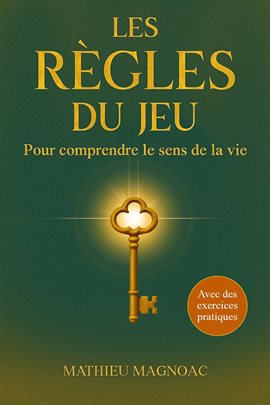 Les règles du jeu - Pour comprendre le sens de la vie Les règles du jeu - Pour comprendre le sens de la vie