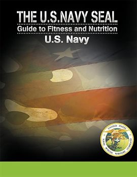 Cover image for The U.S. Navy Seal Guide to Fitness and Nutrition