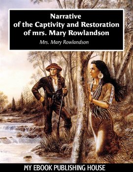 Imagen de portada para Narrative of the Captivity and Restoration of mrs. Mary Rowlandson