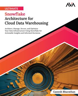 Cover image for Ultimate Snowflake Architecture for Cloud Data Warehousing