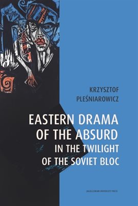 Cover image for Eastern Drama of the Absurd in the Twilight of the Soviet Bloc