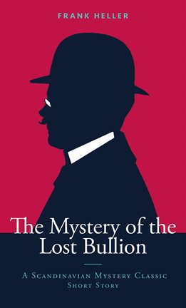 Cover image for The Mystery of the Lost Bullion