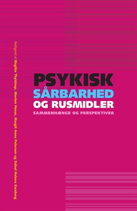 Psykisk Sårbarhed Og Rusmidler - Sammenhænge Og Perspektiver