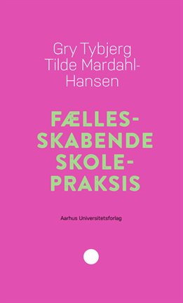 Fællesskabende skolepraksis Fællesskabende skolepraksis