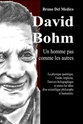 David Bohm. Un homme pas comme les autres