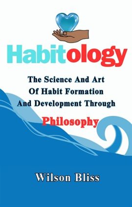 Cover image for Habitology: The Science and Art of Habit Formation and Development Through Philosophy
