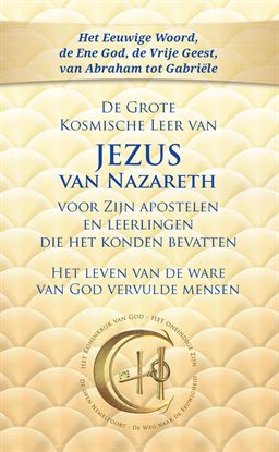 De Grote Kosmische Leer van JEZUS van Nazareth voor Zijn apostelen en leerlingen die het konden beva