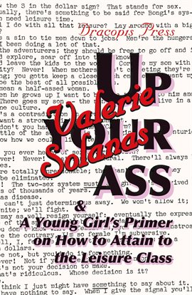 Cover image for Up Your Ass; and A Young Girl's Primer on How to Attain to the Leisure Class