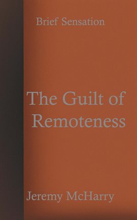 Cover image for The Guilt of Remoteness