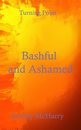 Cover image for Bashful and Ashamed