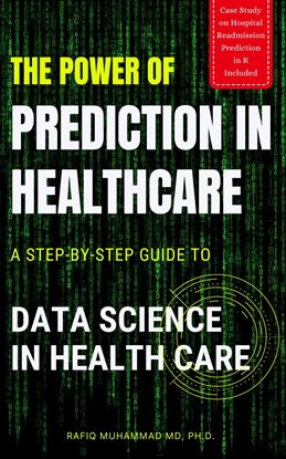 Cover image for The Power of Prediction in Health Care: A Step-by-step Guide to Data Science in Health Care