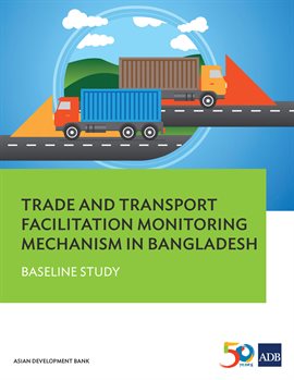 Imagen de portada para Trade and Transport Facilitation Monitoring Mechanism in Bangladesh