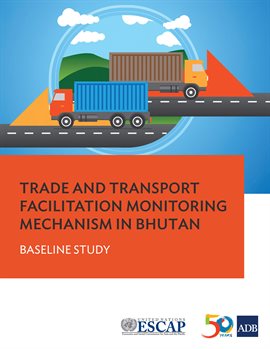 Cover image for Trade and Transport Facilitation Monitoring Mechanism in Bhutan