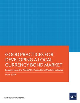 Cover image for Good Practices for Developing a Local Currency Bond Market