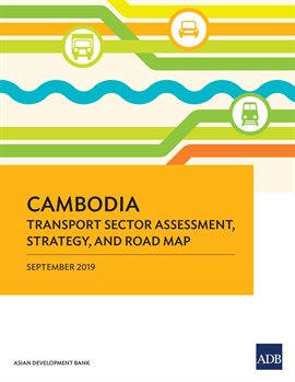 Imagen de portada para Cambodia Transport Sector Assessment, Strategy, and Road Map