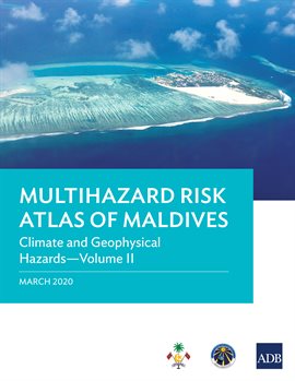 Cover image for Multihazard Risk Atlas of Maldives: Climate and Geophysical Hazards-Volume II