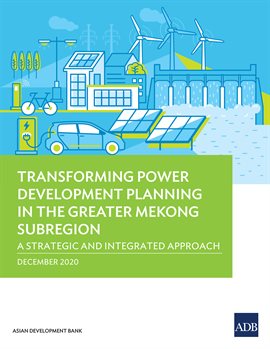 Cover image for Transforming Power Development Planning in the Greater Mekong Subregion