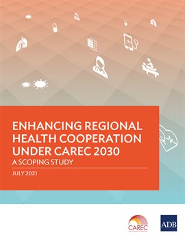 Cover image for Enhancing Regional Health Cooperation under CAREC 2030