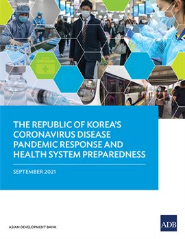 Cover image for The Republic of Korea's Coronavirus Disease Pandemic Response and Health System Preparedness