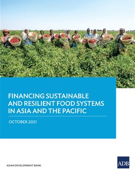 Cover image for Financing Sustainable and Resilient Food Systems in Asia and the Pacific