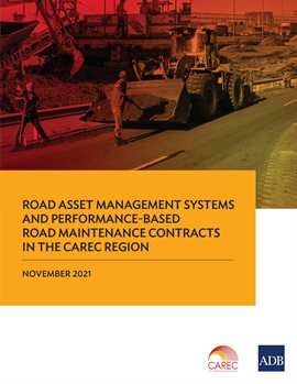 Imagen de portada para Road Asset Management Systems and Performance-Based Road Maintenance Contracts in the CAREC Region