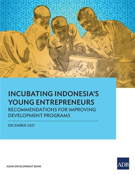 Cover image for Incubating Indonesia's Young Entrepreneurs