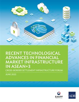 Cover image for Recent Technological Advances in Financial Market Infrastructure in ASEAN+3