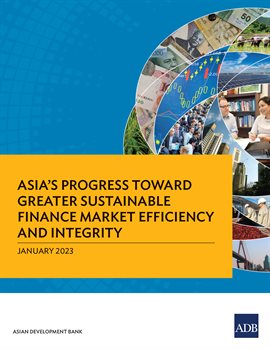 Cover image for Asia's Progress toward Greater Sustainable Finance Market Efficiency and Integrity