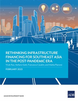 Cover image for Rethinking Infrastructure Financing for Southeast Asia in the Post-Pandemic Era