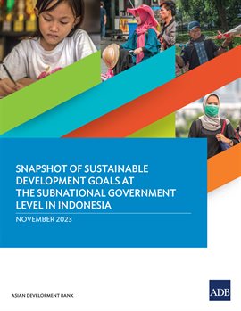 Cover image for Snapshot of Sustainable Development Goals at the Subnational Government Level in Indonesia