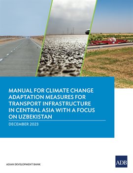 Cover image for Manual for Climate Change Adaptation Measures for Transport Infrastructure in Central Asia With A