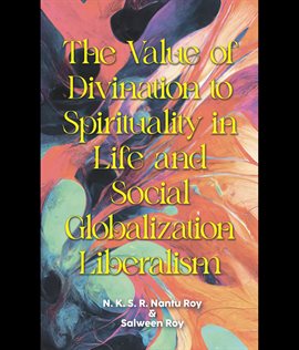 Cover image for The Value of Divination to Spirituality in Life and Social Globalization Liberalism