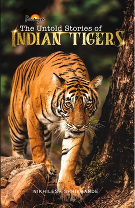 Cover image for The Untold Stories of Indian Tigers