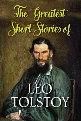 The Greatest Short Stories of Leo Tolstoy Santa Clara County Library BiblioCommons