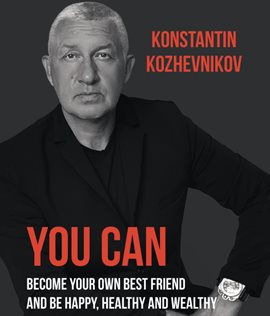 Imagen de portada para You Can Become Your Best Friend and Be Happy, Healthy and Wealthy