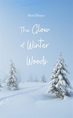 Cover image for The Glow of Winter Woods