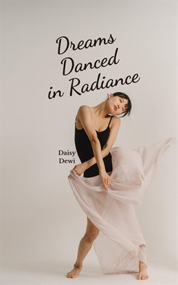 Cover image for Dreams Danced in Radiance