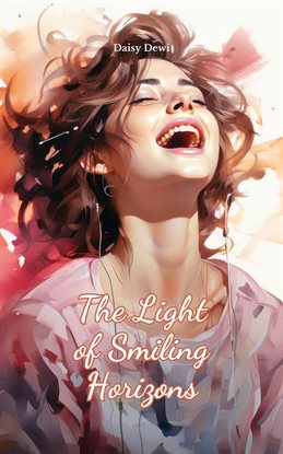 Cover image for The Light of Smiling Horizons