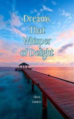 Dreams That Whisper of Delight