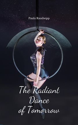 Imagen de portada para The Radiant Dance of Tomorrow